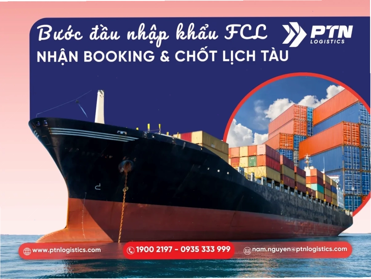 Bước đầu tiên của quy trình nhập khẩu FCL là nhận booking và chốt lịch tàu