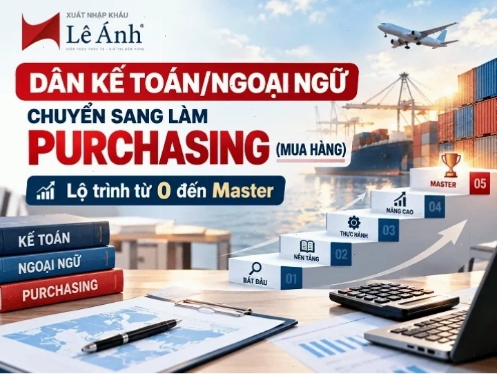 Lộ trình làm purchasing từ 0 đến master trong ngành xuất nhập khẩu