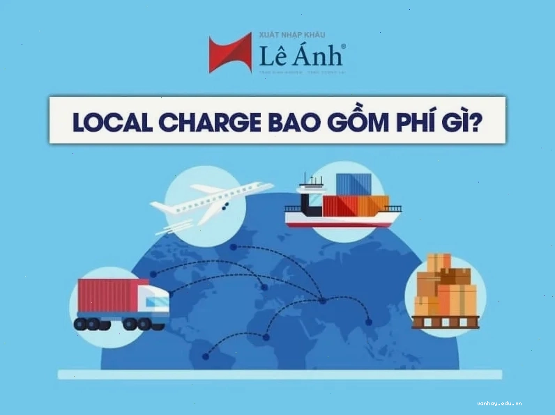 Local charges là gì và những khoản phí liên quan
