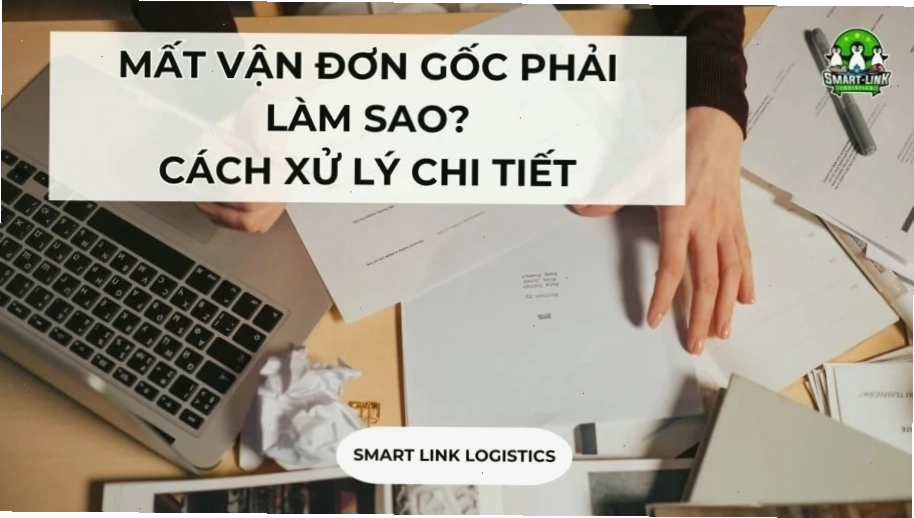 Mất Bill of Lading gốc xử lý thế nào và các bước cần thực hiện