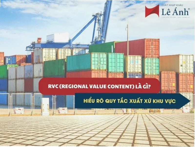 RVC (Regional Value Content) Là Gì?