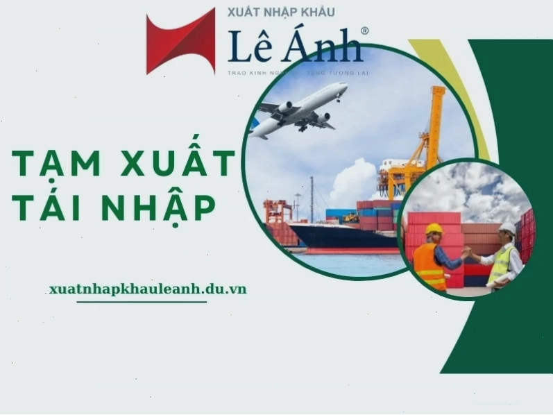 Tạm xuất tái nhập là gì và lợi ích cho doanh nghiệp