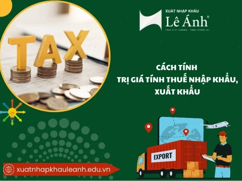 Trị Giá Tính Thuế Nhập Khẩu, Xuất Khẩu