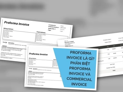 Proforma Invoice là gì? Cẩm nang toàn diện và những sai lầm cần tránh